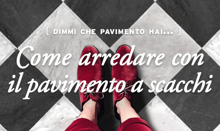Sos pavimenti: come arredare con il pavimento a scacchi